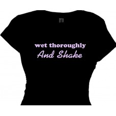 Wet Thoroughly and Shake | Women's Wet T Shirt